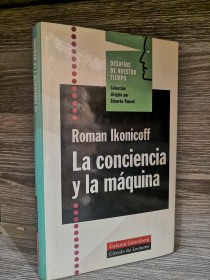 La conciencia y la máquina IKONICOFF, ROMAN - Galaxia Gutenberg