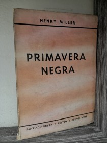 Primavera negra MILLER, HENRY - Santiago Rueda