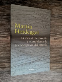 La idea de la filosofía y el problema de la concepción del mundo HEIDEGGER, MARTIN - Herder