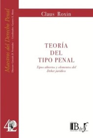 Teoría del tipo penal. Tipos abiertos y elementos del deber jurídico ROXIN, CLAUS. - Euroeditores