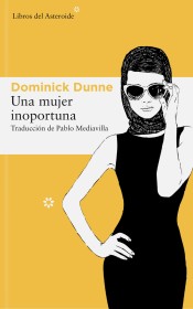 Una mujer inoportuna DUNNE, DOMINICK - Libros del Asteroide