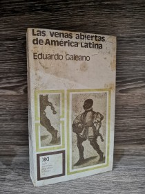 Las venas abiertas de América Latina GALEANO, EDUARDO - Siglo XXI