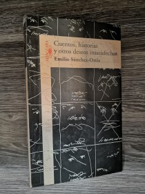 Cuentos, historias y otros deseos insatisfechos SÁNCHEZ ORTIZ, EMILIO - Alfaguara