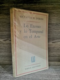 Lo eterno y lo temporal en el arte DERISI, OCTAVIO - Emecé