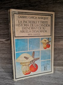 La increible y triste historia de la Candida Erendira y su abuela desalmada GARCÍA MÁRQUEZ, GABRIEL 