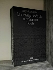 La consagración de la primavera CARPENTIER, ALEJO - Siglo Veintiuno