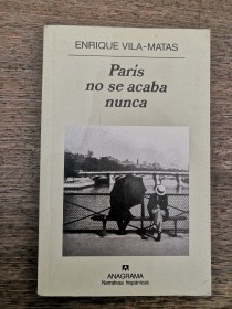 París no se acaba nunca VILA-MATAS, ENRIQUE - Anagrama