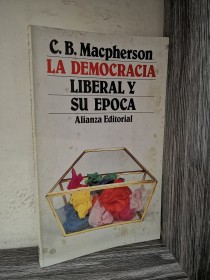 La democracia liberal y su época MACPHERSON, C. B. - Alianza