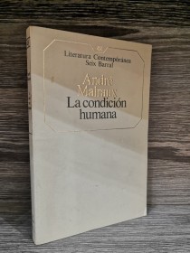 La condición humana MARLRAUX, ANDRÉ - Seix Barral