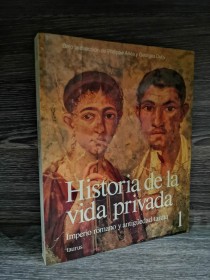 Historia de la vida privada. Imperio romano y antigüedad tardía AA. VV. - Taurus