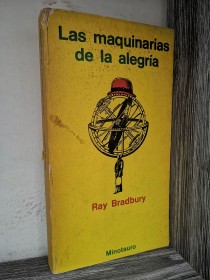Las maquinarias de la alegría BRADBURY, RAY - Minotauro
