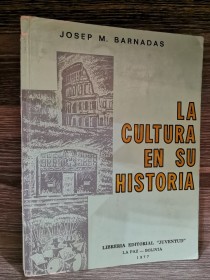 La cultura en su historia BARNADAS, JOSEP - Juventud