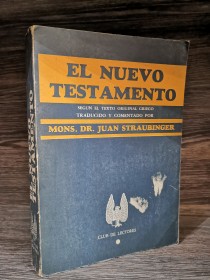 El nuevo testamento STRAUBINGER, JUAN (MONS) - Club de Lectores
