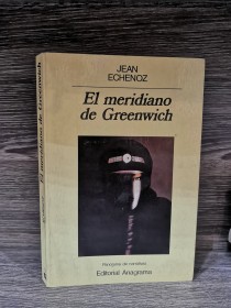 El meridiano de Greenwich ECHENOZ, JEAN - Anagrama
