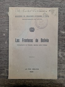 Las fronteras de Bolivia (Compilación de Tratados vigentes sobre límites) 1941