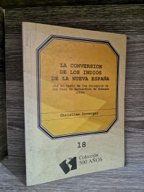 La conversión de los indios de la Nueva España DUVERGER, CHRISTIAN - Abya-Yala