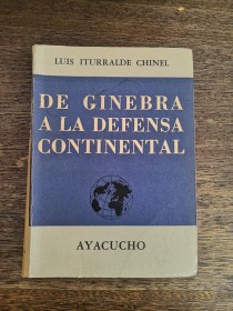 De Ginebra a la defensa continental ITURRALDE CHINEL, LUIS - Ayacucho