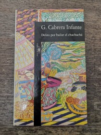 Delito por bailar el chachachá CABRERA INFANTE, G. - Alfaguara