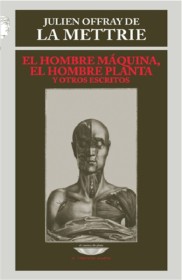 El hombre máquina, el hombre planta y otros escritos DE LA METTRIE, JULIAN OFFRAY – El cuenco de pla