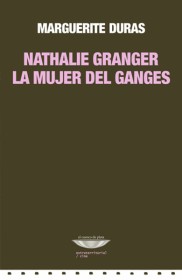 Nathalie Granger - La mujer del Ganges DURAS, MARGUERITE – El cuenco de plata