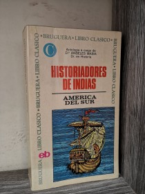 Historiadores de Indias. América del Sur AA. VV. - Bruguera