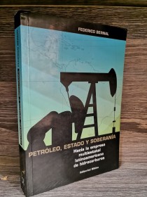 Petróleo, Estado y soberanía BERNAL, FEDERICO - Biblos