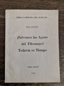 Salvemos las Aguas del Pilcomayo! ECHAZÚ, LUIS - Tarija (1968)