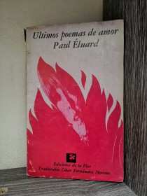 Últimos poemas de amor ÉLUARD, PAUL - Ediciones de la Flor