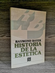 Historia de la estética BAYER, RAYMOND - Fondo de Cultura Económica