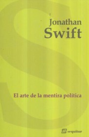 El arte de la mentira política SWIFT, JONATHAN – Sequitur