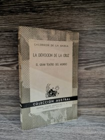 La devoción de la cruz - El gran teatro del mundo CALDERÓN DE LA BARCA - Austral