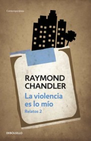 La violencia es lo mío CHANDLER, RAYMOND – Debolsillo