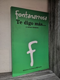 Te digo más… y otros cuentos FONTANARROSA, ROBERTO - Planeta