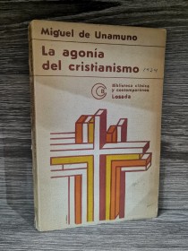 La agonía del cristianismo UNAMUNO, MIGUEL DE - Losada