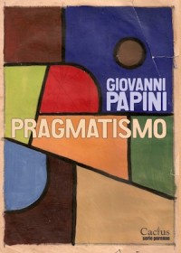 Pragmatismo PAPINI, GIOVANNI – Cactus