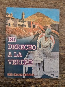 El derecho a la verdad ARAMAYO BALCÁZAR, LUÍS - Cbba (2004)