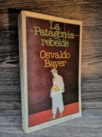 La Patagonia rebelde BAYER, OSVALDO - Nueva Imagen