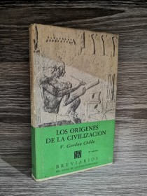 Los orígenes de la civilización GORDON CHILDE, V. - Fondo de Cultura Económica