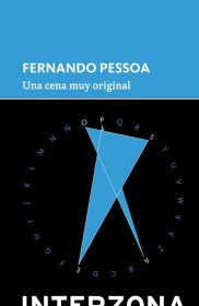 Una cena muy original PESSOA, FERNANDO – Interzona