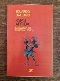 Patas arriba (1° edición) GALEANO, EDUARDO - Siglo XXI