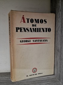 Átomos de pensamiento SANTAYANA, GEORGE - Aguilar
