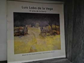 El arte de la tierra LOBO DE LA VEGA, LUIS - Museo Isaac Fernández Blanco