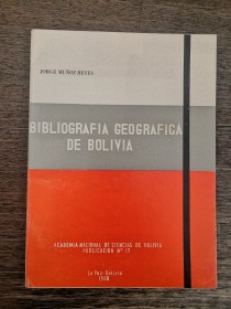 Bibliografía geográfica de Bolivia MUÑOZ REYES, JORGE - La Paz (1968)