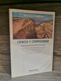 Ciencia y complejidad. Una propuesta epistemológica CALABRESE, JOSÉ LUIS - Biblos