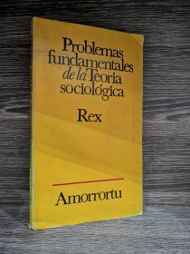 Problemas fundamentales de la teoría sociológica REX - Amorrortu