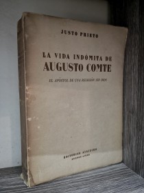 La vida indómita de Augusto Comte PRIETO, JUSTO - Ayacucho