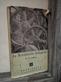 La revolución industrial ASHTON, T. S. - Fondo de Cultura Económica