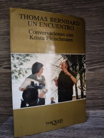 Thomas Bernhard un encuentro FLEISCHMANN, KRISTA - Tusquets