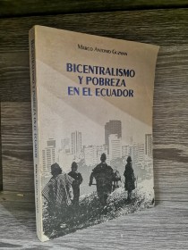 Bicentralismo y pobreza en el Ecuador GUZMAN, MARCO ANTONIO - Editora Nacional
