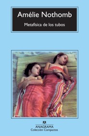 Metafísica de los tubos NOTHOMB, AMÉLIE – Anagrama